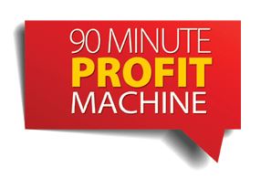 90 Minute Profit Machine
